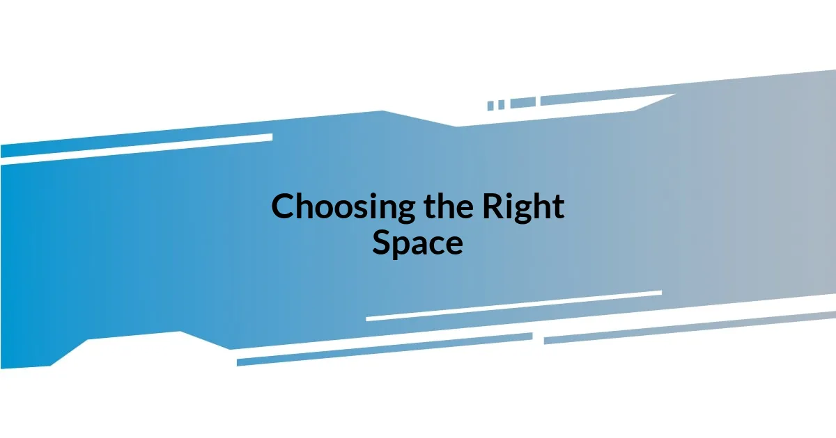 Choosing the Right Space