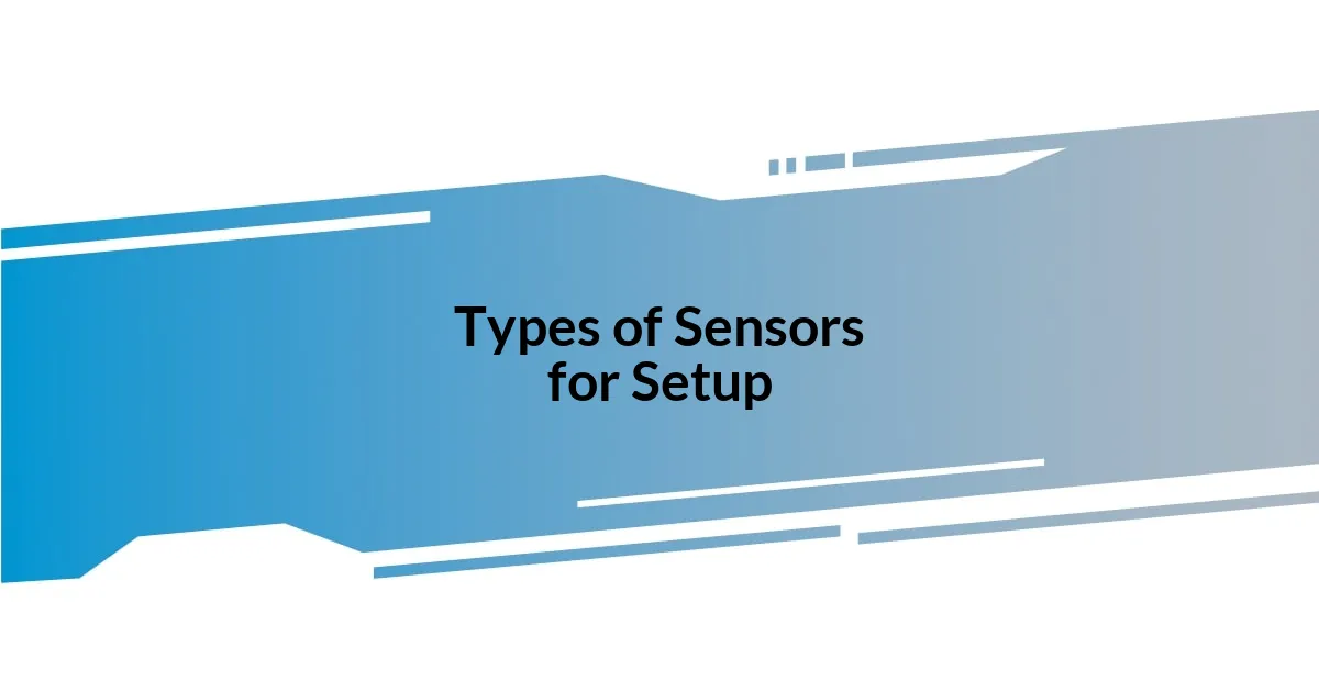 Types of Sensors for Setup