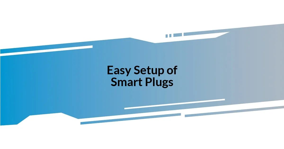 Easy Setup of Smart Plugs