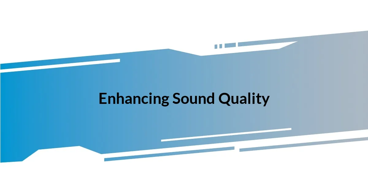 Enhancing Sound Quality