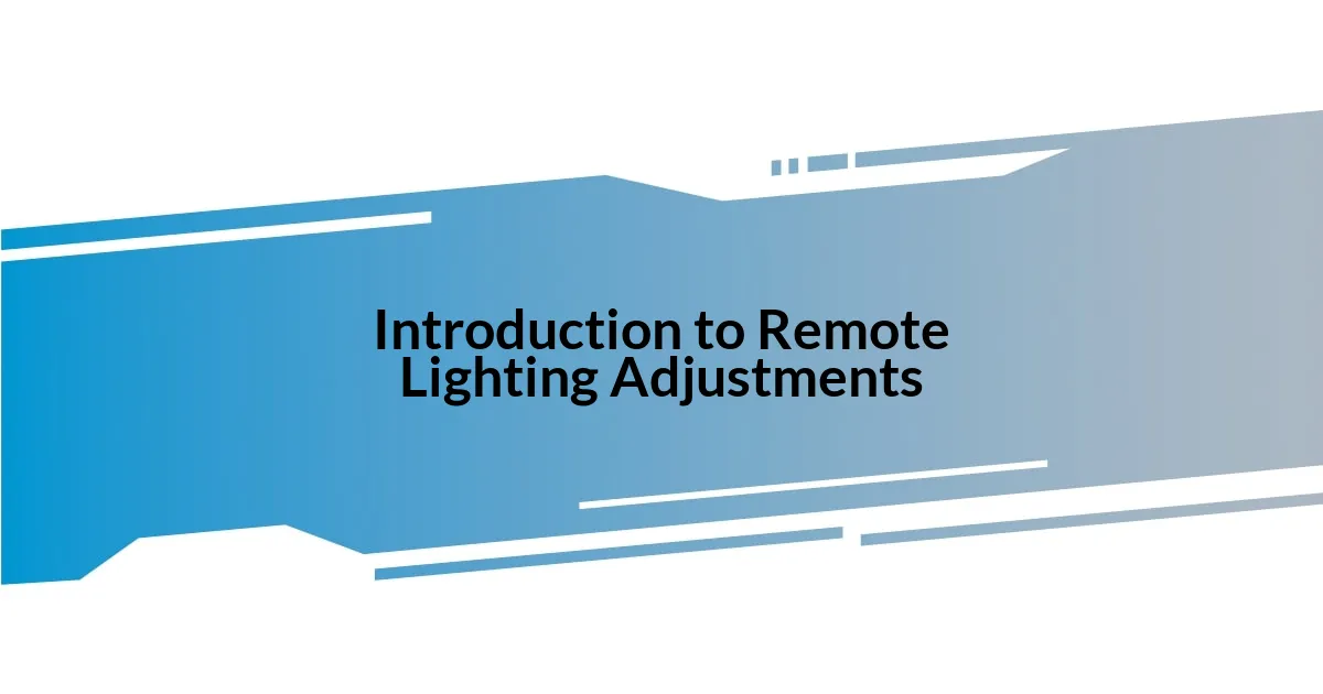 Introduction to Remote Lighting Adjustments