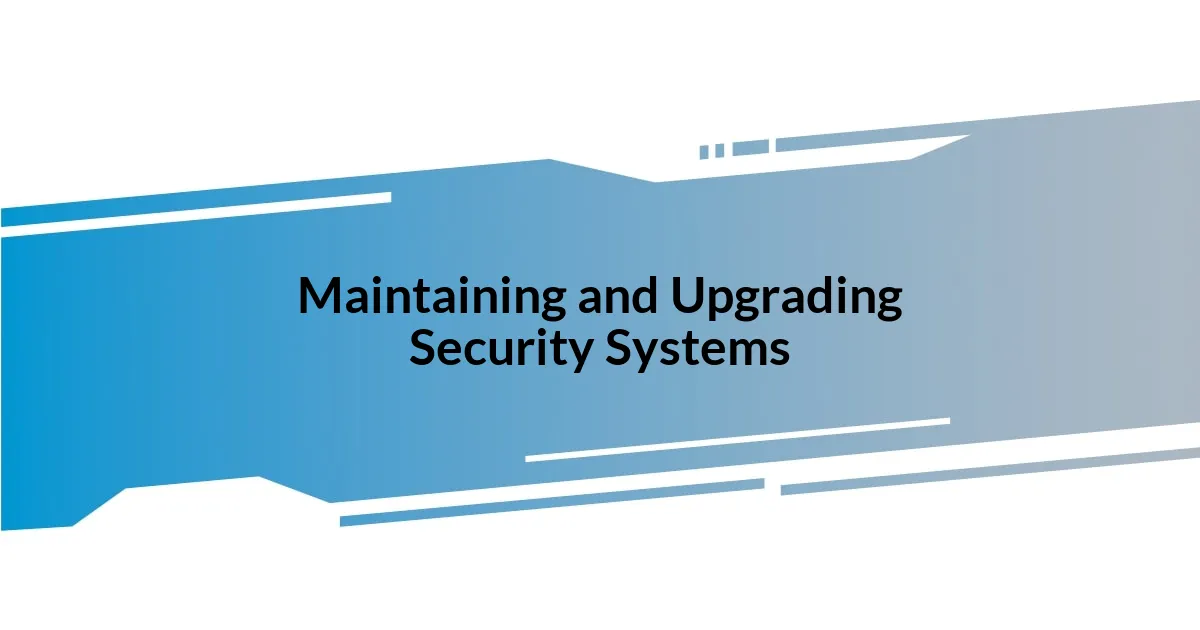 Maintaining and Upgrading Security Systems