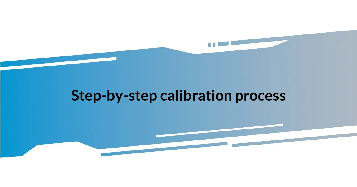 Step-by-step calibration process